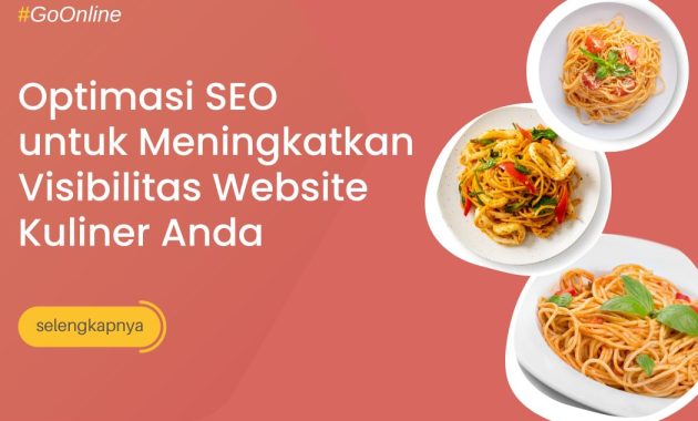 Optimasi SEO untuk Meningkatkan Visibilitas Website Kuliner Anda